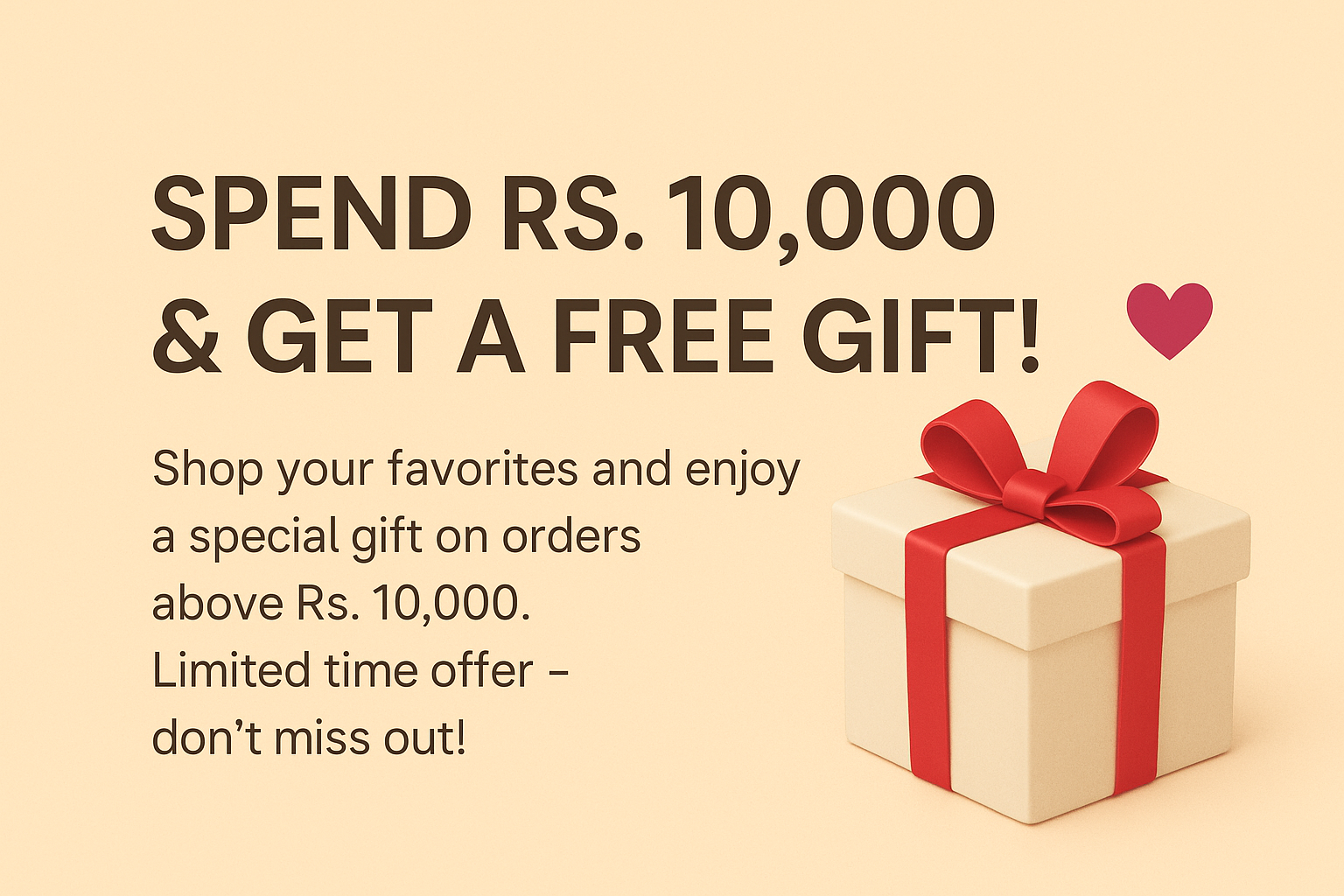 Spend RS 10,000 & Get Speical Gift