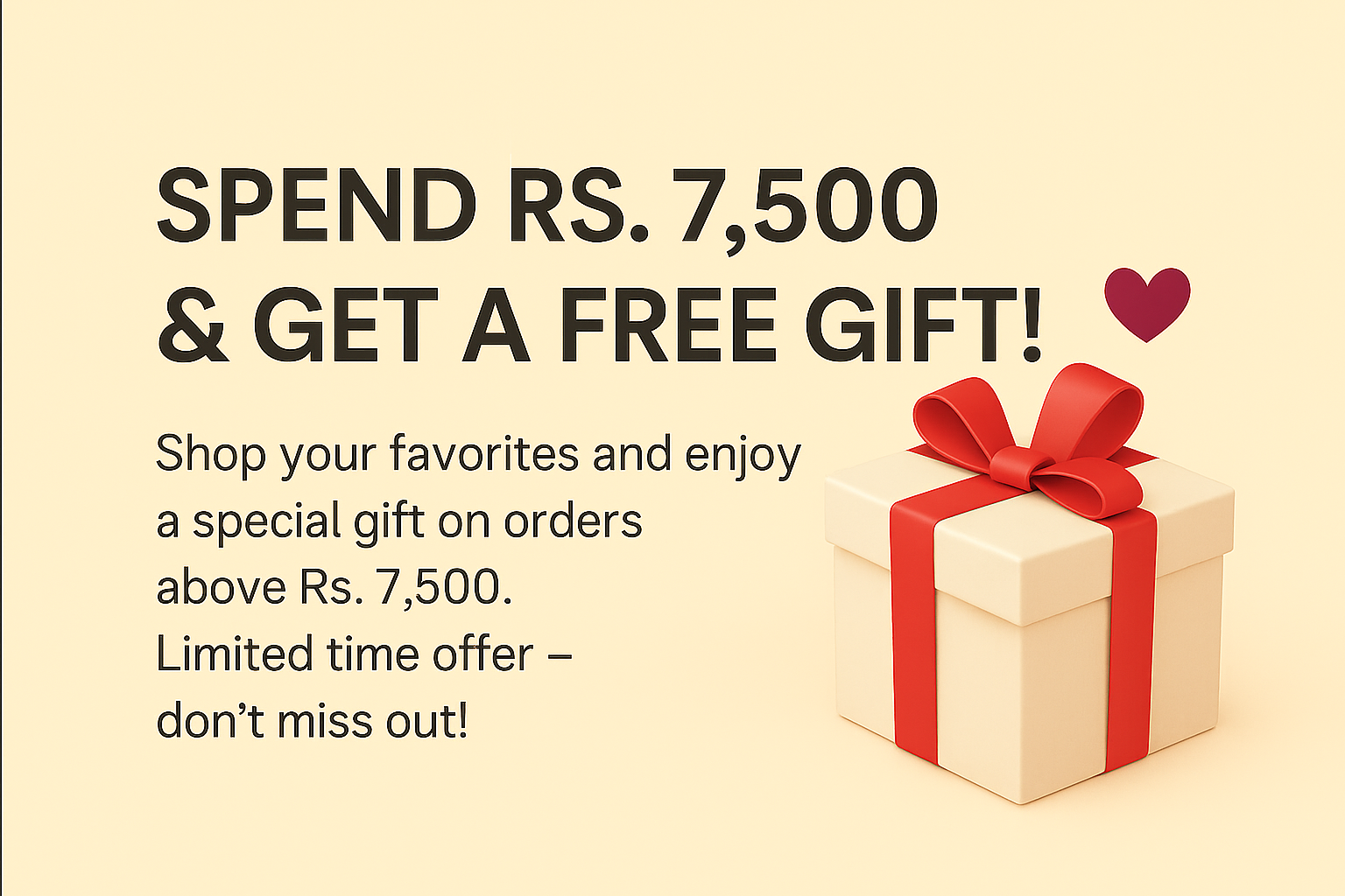 Spend Rs7,500 & Get Speical Gift